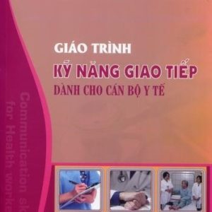 [Gốc] Giáo Trình Kỹ Năng Giao Tiếp Dành Cho Cán Bộ Y Tế - HN 2020 - Cuốn