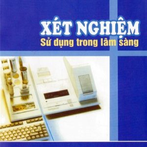 [Gốc] Xét Nghiệm Sử Dụng Trong Lâm Sàng - 2015 - Cuốn
