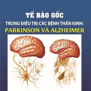 [Gốc] Tế Bào Gốc Trong Điều Trị Các Bệnh Thần Kinh: Parkinson Và Alzheimer - 2020 - Cuốn