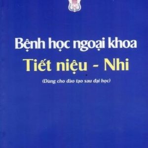 [Gốc] Bệnh Học Ngoại Khoa Tiết Niệu Nhi (Sau Đại Học) - HN 2021 - Cuốn